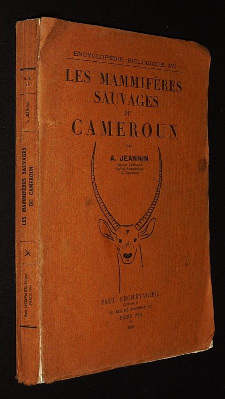 Encyclopédie biologique XVI : Les mammifères sauvages du Cameroun