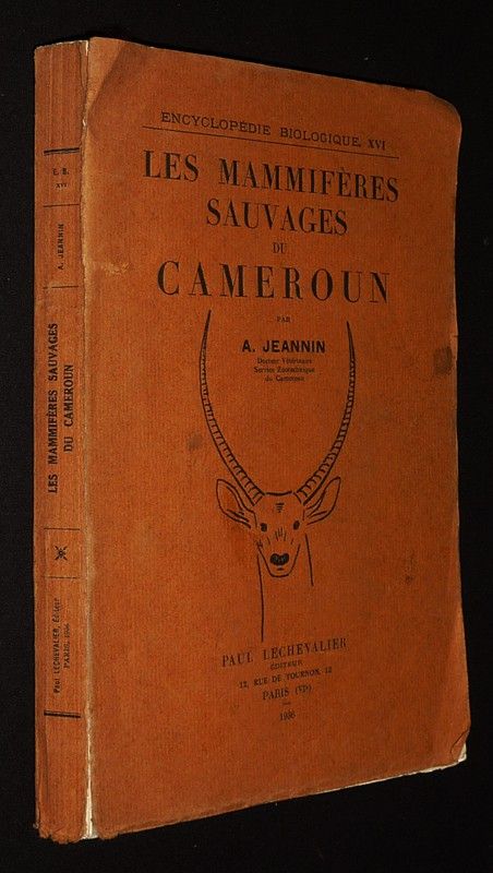 Encyclopédie biologique XVI : Les mammifères sauvages du Cameroun