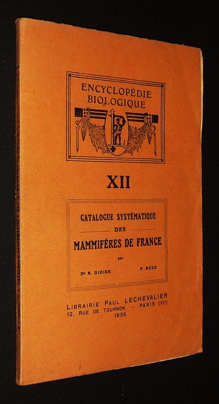 Encyclopédie biologique XII : Catalogue systématique des mammifères de France