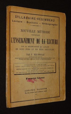 Syllabaire Régimbeau : Lacture - Ecriture - Orthographe. Nouvelle méthode simplifiant l'enseignement de la lecture par la décomposition du langage en sons purs et en sons articulés (1er livret)