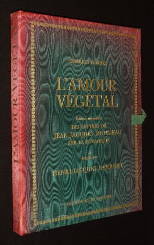 L'Amour végétal, édition augmentée des lettres de Jean-Jacques Rousseau sur la botanique