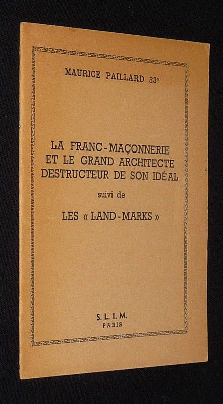 La Franc-Maçonnerie et le grand architecte destructeur de son idéal, suivi de 'Les Land-marks'