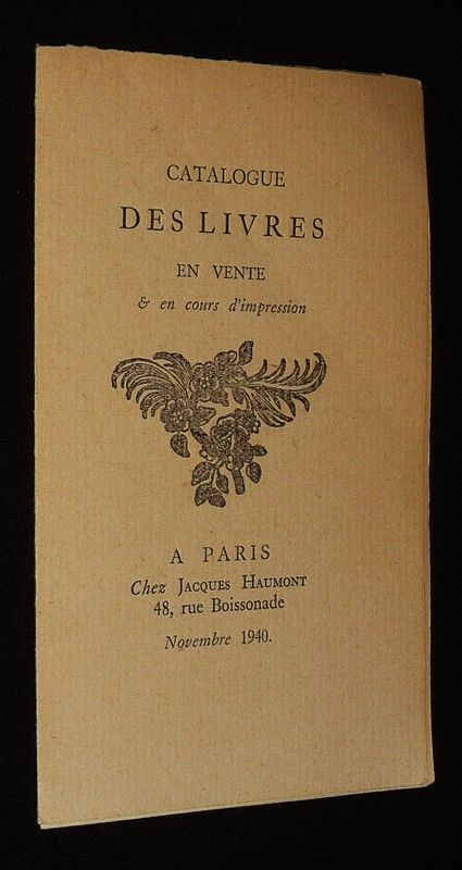 Catalogue des livres en vente et en cours d'impression à Paris, chez Jacques Haumont (Novembre 1940)