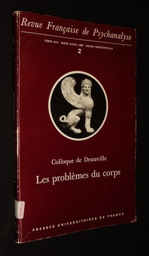 Revue française de psychanalyse (Tome XLV - n°2, mars-avril 1981) : Colloque de Deauville - Les problèmes du corps