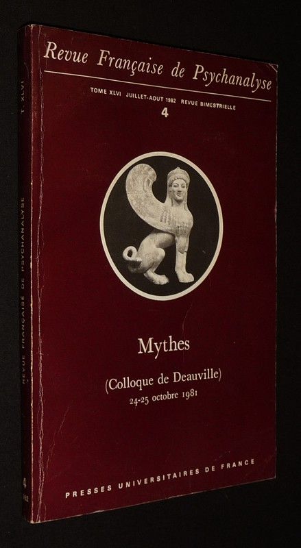 Revue française de psychanalyse (Tome XLVI - n°4, juillet-août 1982) : Mythes (Colloque de Deauville), 24-25 octobre 1981