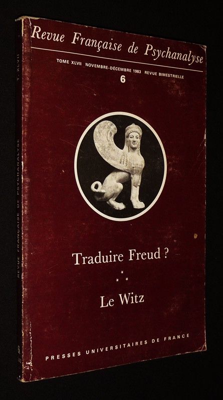 Revue française de psychanalyse (Tome XLVII - n°6, novembre-décembre 1983) : Traduire Freud ? - Le Witz