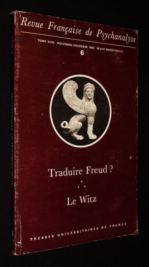 Revue française de psychanalyse (Tome XLVII - n°6, novembre-décembre 1983) : Traduire Freud ? - Le Witz