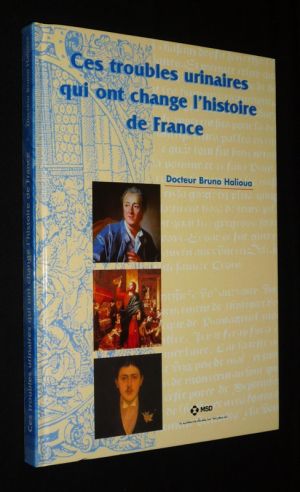 Ces troubles urinaires qui ont changé l'histoire de France