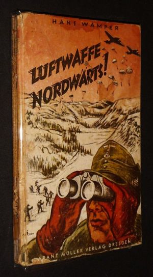 Luftwaffe Nordwärts! Kampfflieger, Lufttransporter, Gebirgs- und Fallschirmjäger in Norwegen