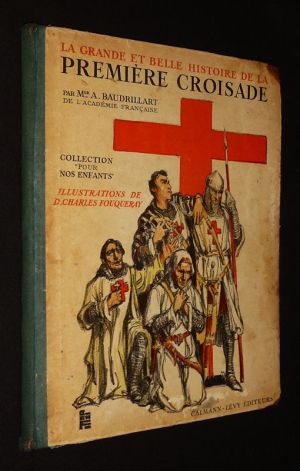 La Grande et belle histoire de la Première Croisade