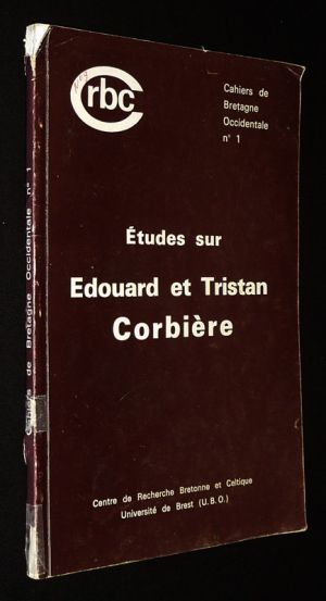 Etudes sur Edouard et Tristan Corbière (Cahiers de Bretagne Occidentale, n°1)
