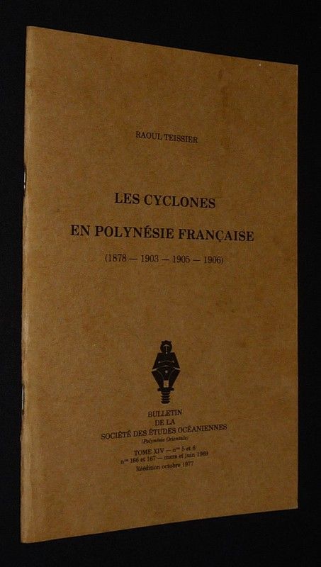 Les Cyclones en Polynésie française (1878 - 1903 - 1905 - 1906) - Bulletin de la Société des études océaniennes (Tome XVI, n°s 5 et 6 - n°s 166 et 167, mars et juin 1969)