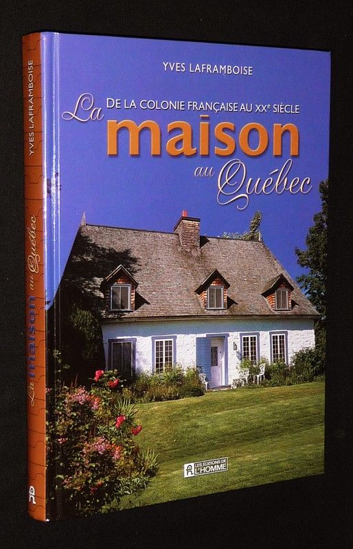 De la colonie française au XXe siècle : La maison au Québec