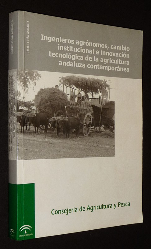 Ingenieros agronomos, cambio institucional e innovacion tecnologica de la agricultura andaluza contemporanea