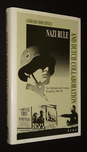 Nazi Rule and Dutch Collaboration: The Netherlands under German Occupation, 1940-1945