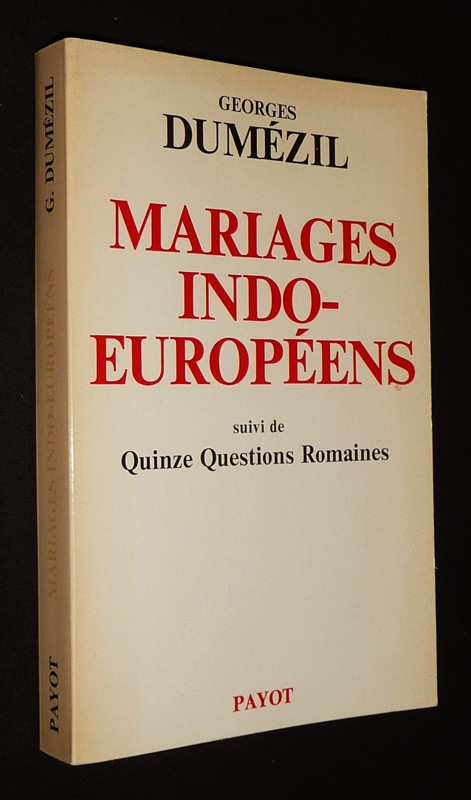 Mariages indo-européens, suivi de Quinze questions romaines