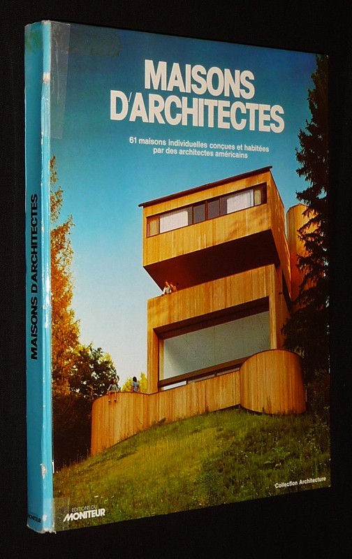 Maisons d'architectes : 61 maisons individuelles conçues et habitées par des architectes américains