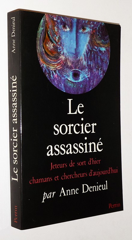 Le Sorcier assassiné : Jeteurs de sort d'hier chamans et chercheurs d'aujourd'hui