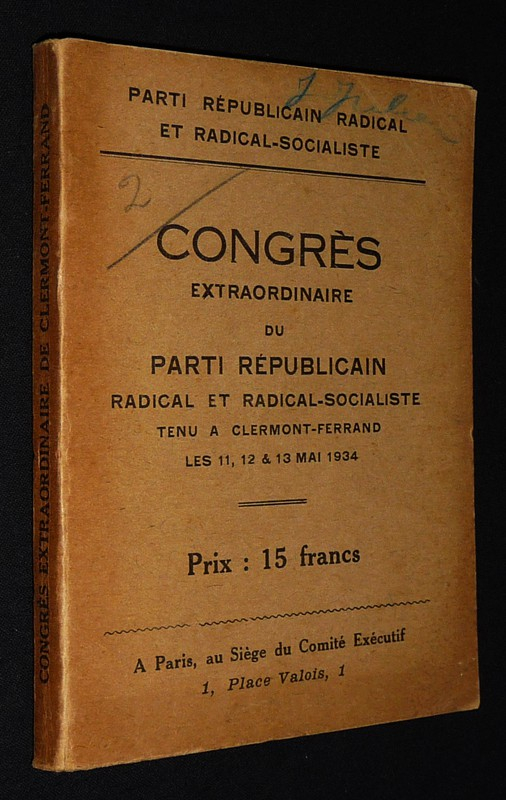Congrès extraordinaire du Parti Républicain Radical et Radical-Socialiste tenu à Clermont-Ferrand les 11, 12 et 13 mai 1934