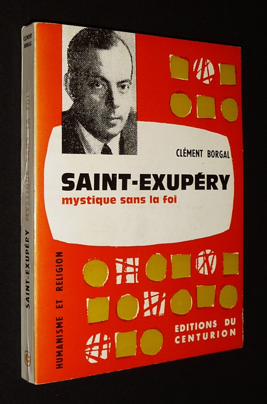 Saint-Exupéry, mystique sans la foi