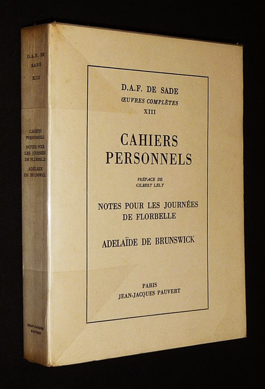 Oeuvres complètes de D.A.F. de Sade, Tome XIII : Cahiers personnels - Notes pour les journées de Florbelle - Adélaïde de Brunswick