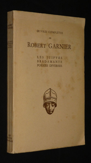 Oeuvres  complètes de Robert Garnier : Les Juifves - Bradamante - Poésies diverses