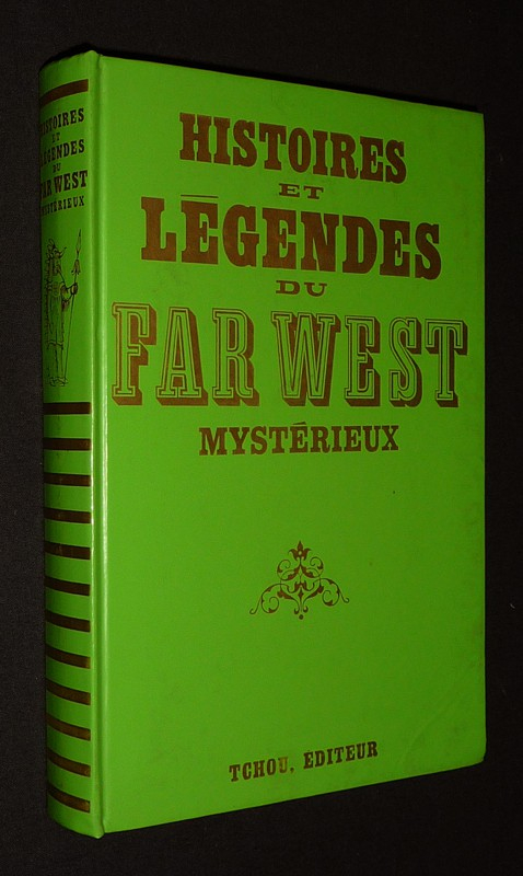 Histoire et légendes du Far West mystérieux