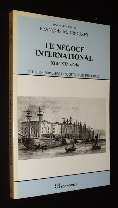 Le Négoce international, XIIIe-XXe siècle