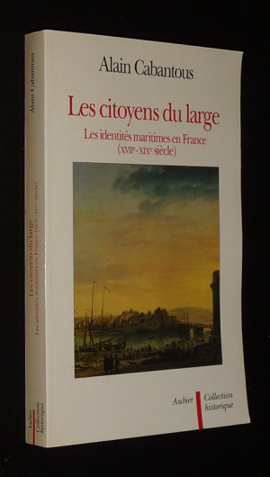 Les Citoyens du large : Les identités maritimes en France (XVIIe-XIX siècle)