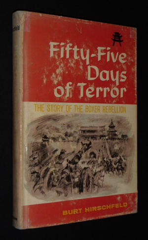 Fifty-Five Days of Terror: The Story of the Boxer Rebellion