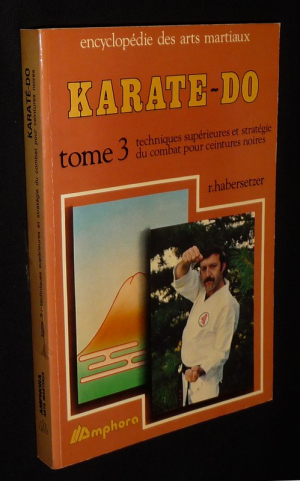 Karaté-do, Tome 3 : Techniques supérieures et stratégies du combat pour ceintures noires