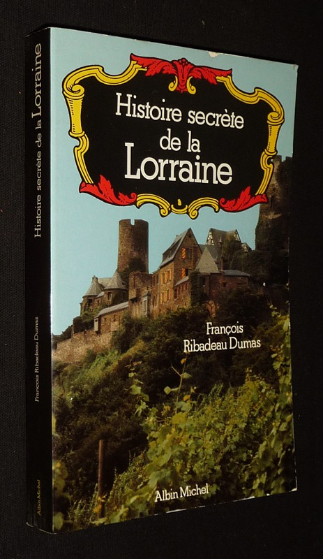 Histoire secrète de la Lorraine