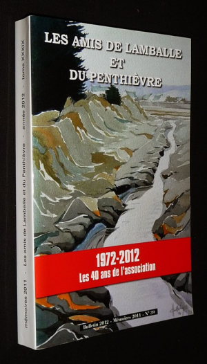 Les Amis de Lamballe et du Penthièvre (n°39, bulletin 2012 - mémoires 2011)