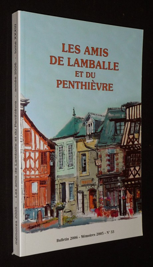 Les Amis de Lamballe et du Penthièvre (n°33, bulletin 2006 - mémoires 2005)