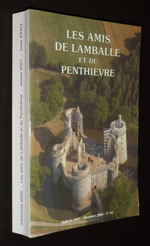 Les Amis de Lamballe et du Penthièvre (n°34, bulletin 2007 - mémoires 2006)
