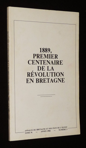 Annales de Bretagne et des Pays de l'Ouest (année 1984, Tome 91, n°3) : 1989, premier centenaire de la Révolution en Bretagne