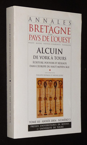Annales de Bretagne et des Pays de l'Ouest (année 2004, Tome 111, n°3) : Alcuin de York à Tours : Ecriture, pouvoir et réseaux dans l'Europe du Haut Moyen Age