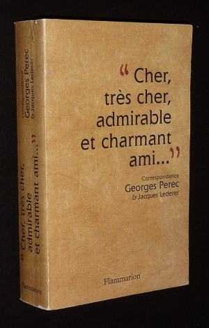 Cher, très cher, admirable et charmant ami... : Correspondance Georges Perec et Jacques Lederer