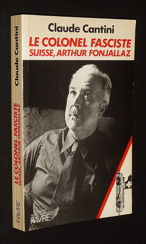 Le Colonel fasciste Suisse, Arthur Fonjallaz