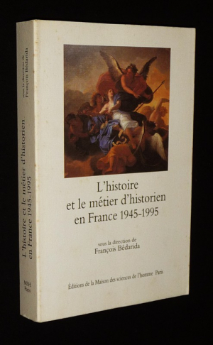 L'Histoire et le métier d'historien en France, 1945-1995