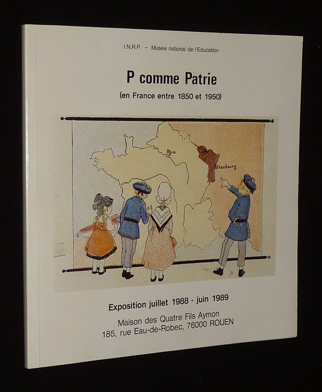 P comme Patrie (en France entre 1850-1950) : Exposition juillet 1988 - juin 1989