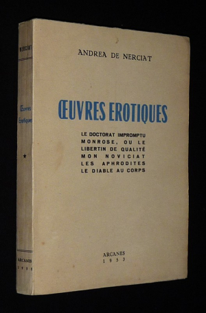 Oeuvres érotiques : Le Doctorat impromptu - Monrose, ou le Libertin de qualité - Mon Noviciat - Les Aphrodites - Le Diable au corps