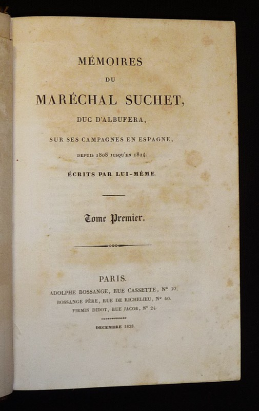 Mémoires du Maréchal Suchet,  duc d'Albufera, sur ses campagnes en Espagne, depuis 1808 jusqu'en 1814, écrits par lui-même (Tome 1)