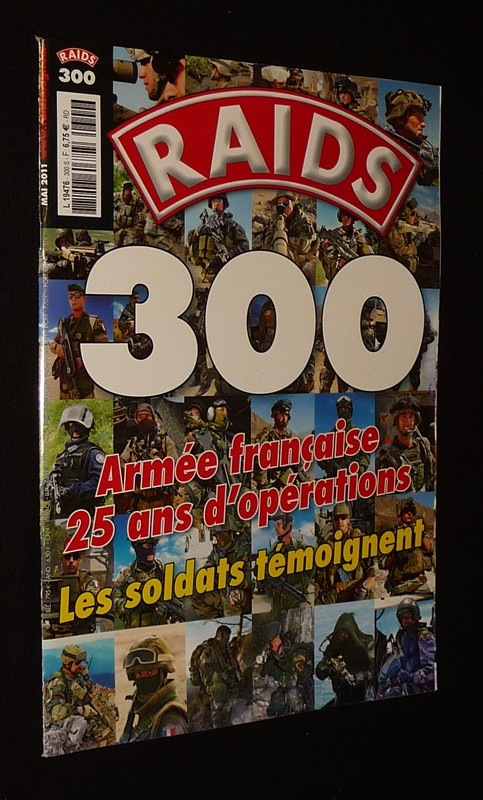 Raids (n°300, mai 2011) : Armée française, 25 ans d'opérations. Les soldats témoignent