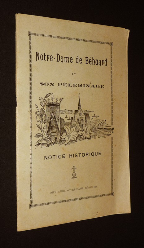 Notre-Dame de Béhuard et son pèlerinage. Notice historique