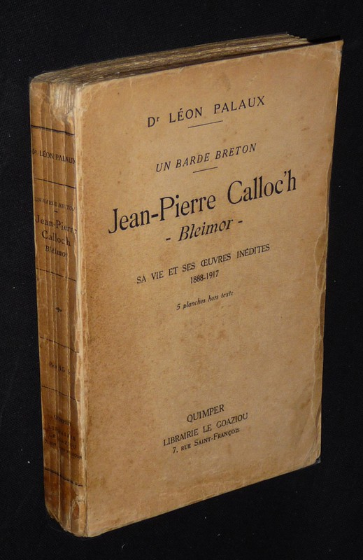 Un barde breton : Jean-Pierre Calloc'h Bleimor : Sa vie et ses oeuvres inédites, 1888-1917