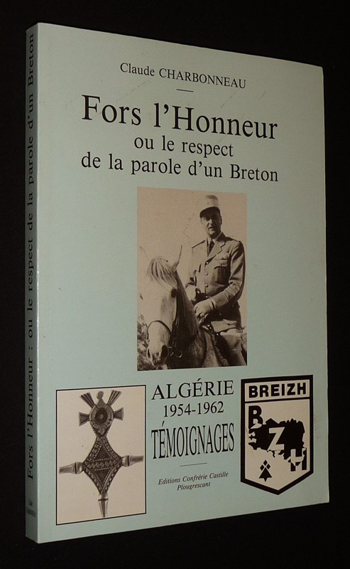 Fors l'Honneur ou le respect de la parole d'un Breton : Algérie, 1954-1962