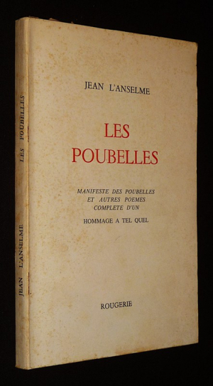 Les Poubelles : Manifeste des poubelles et autres poèmes, complété d'un Hommage à tel quel