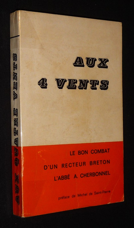 Aux quatre vents : Le bon combat d'un recteur breton, l'Abbé A. Cherbonnel