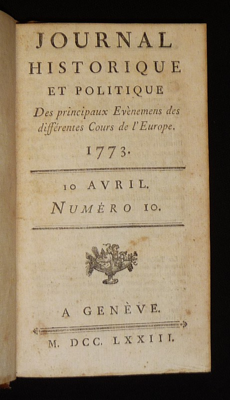 Journal historique et politique des principaux événemens des différentes Cours de l'Europe (1773, n°10 à 23)
